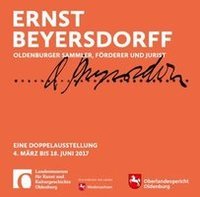 Gemeinsam mit dem Landesmuseum Oldenburg zeigt das Oberlandesgericht Oldenburg vom 4. März 2017 bis 18. Juni 2017 eine Kabinettschau über das Leben und Wirken von Ernst Beyersdorff (Schmuckgrafik)